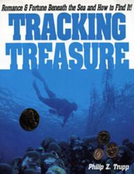 <em>Tracking Treasure: Romance & Fortune Beneath the Sea and How to Find It!</em> by Phil Z. Trupp. Copyright 1987 Reed Business Information, Inc. 208 pages